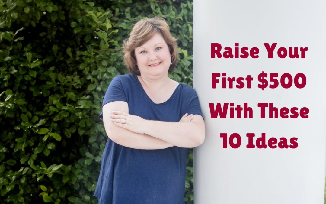Raise Your First $500 With These 10 Ideas
