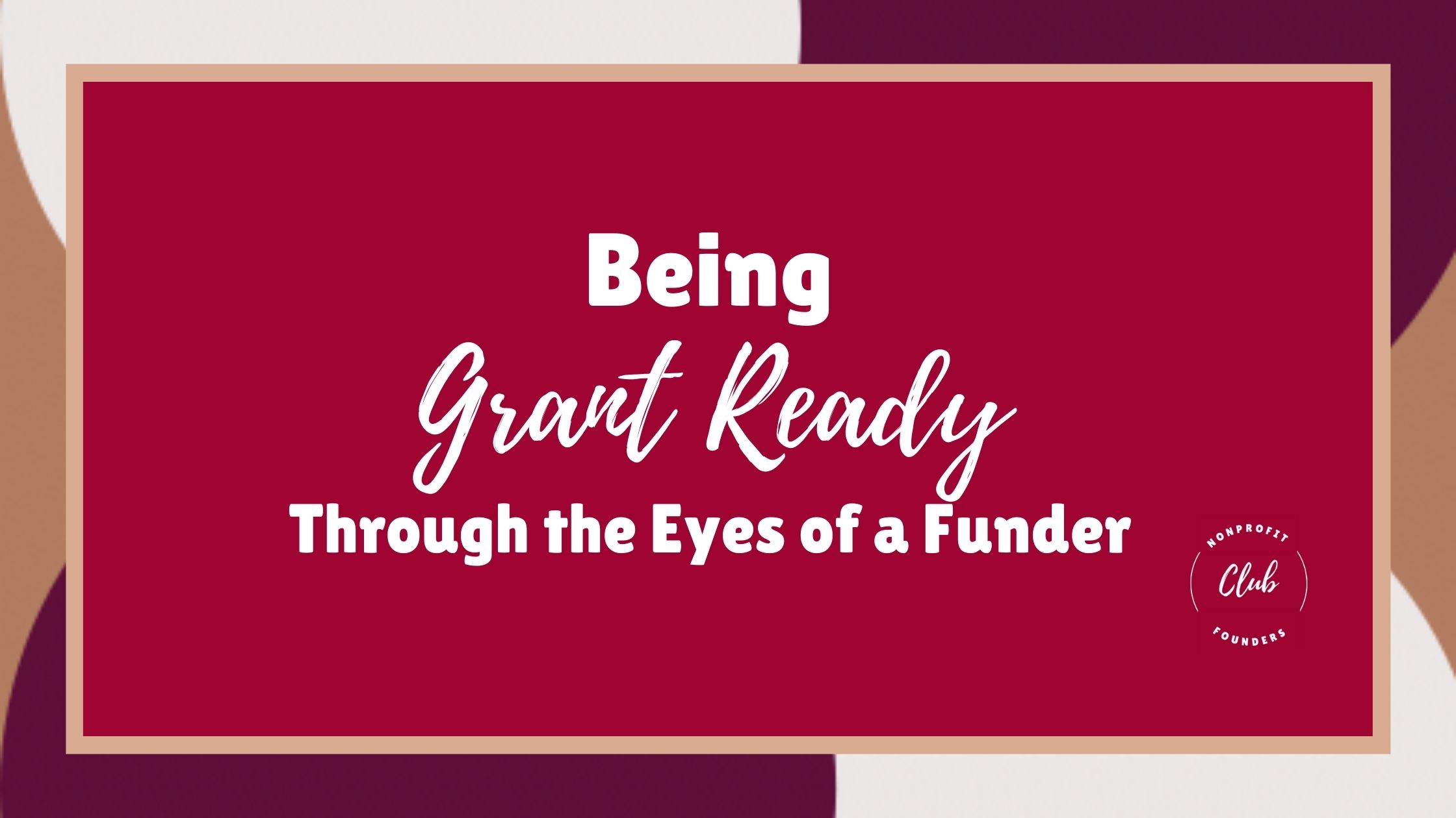 Being Grant Ready Through the Eyes of a Funder
