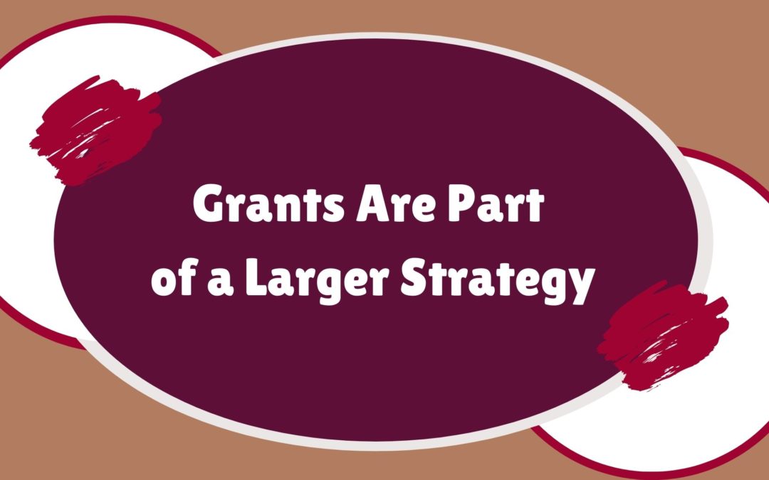 Grants Are Part of a Larger Strategy