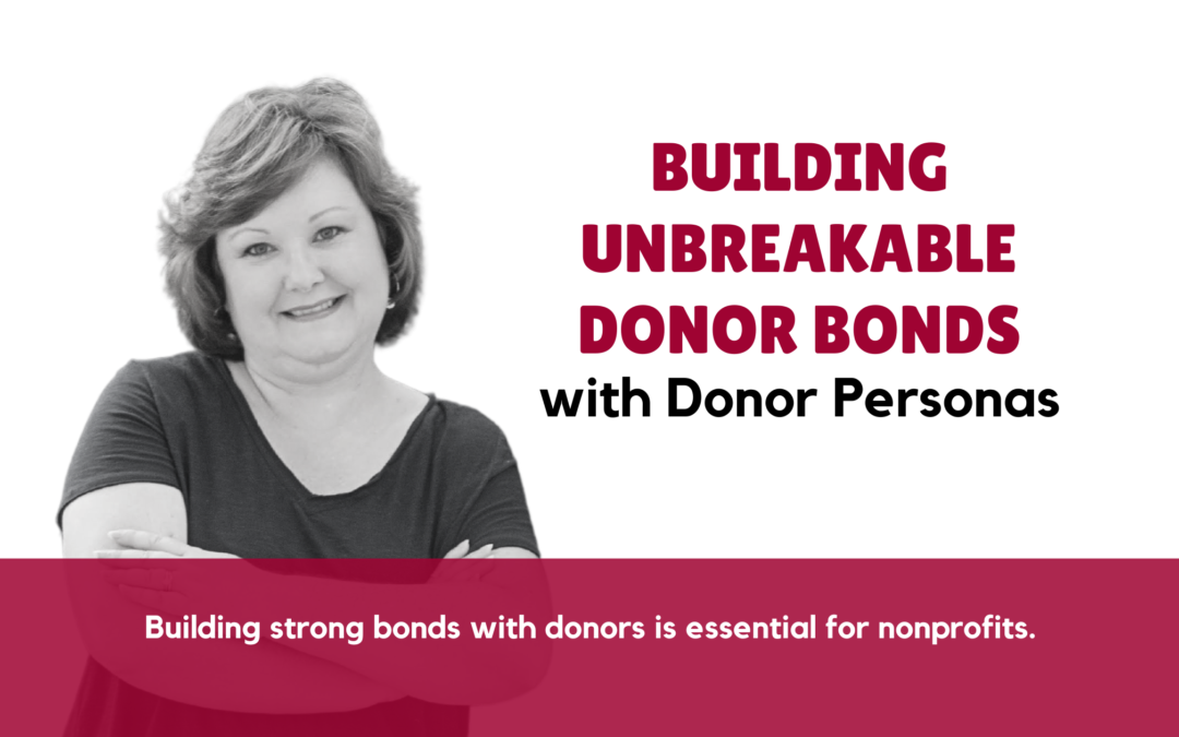 Building Unbreakable Donor Bonds with Donor Personas