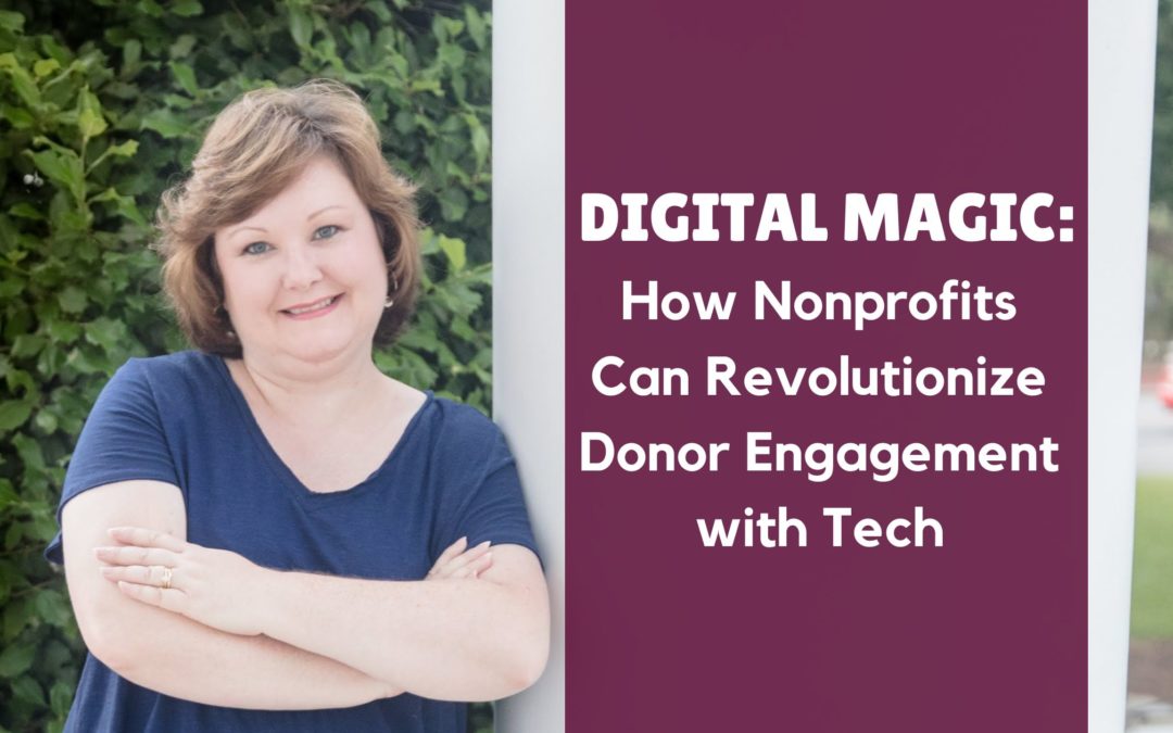 Digital Magic: How Nonprofits Can Revolutionize Donor Engagement with Tech