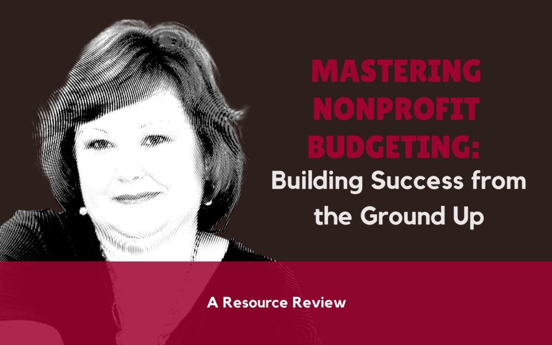 Mastering Nonprofit Budgeting: Building Success from the Ground Up