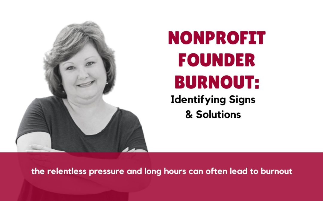 Nonprofit Founder Burnout: Identifying Signs & Solutions